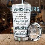 I Will Choose You Even When You Make Me Mad - Gift For Couples, Personalized Tumbler