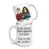 We Have The Perfect Relationship - Family Personalized Mug - Gift For Family Members