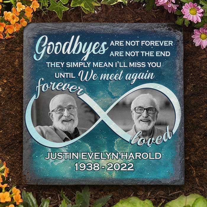 Goodbyes Are Not Forever, Goodbyes Are Not The End - Personalized Memorial Stone, Human Grave Marker - Upload Image, Memorial Gift, Sympathy Gift