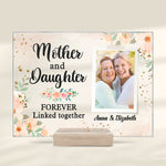 Mother And Daughter Forever Linked Together - Upload Image, Gift For Mom, Personalized Acrylic Plaque