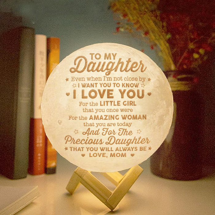 I Love You For The Precious Daughter That You'll Always Be - Personalized Moon Lamp - To My Daughter, Gift For Daughter, Daughter Gift From Mom, Birthday Gift For Daughter