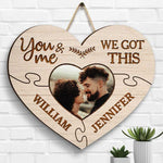 You And Me We Got This - Upload Image, Gift For Couples, Husband Wife - Personalized Shaped Wood Sign