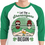 Let's Begin The Shenanigans - Gift For Couples, Husband Wife, Personalized St. Patrick's Day Unisex Raglan Shirt