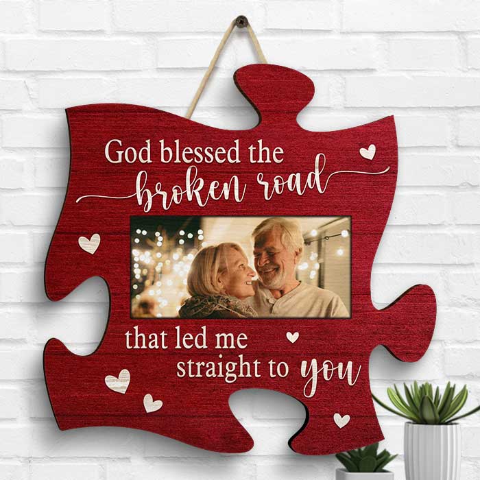 God Blessed The Broken Road That Led Me Straight To You - Upload Image, Gift For Couples, Husband Wife, Personalized Shaped Wood Sign