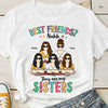 Best Friends? They Are My Sisters - Personalized Unisex T-Shirt, Hoodie
