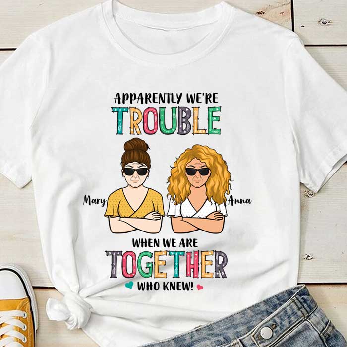 Apparently We're Trouble When We're Together - Personalized Unisex T-Shirt, Hoodie