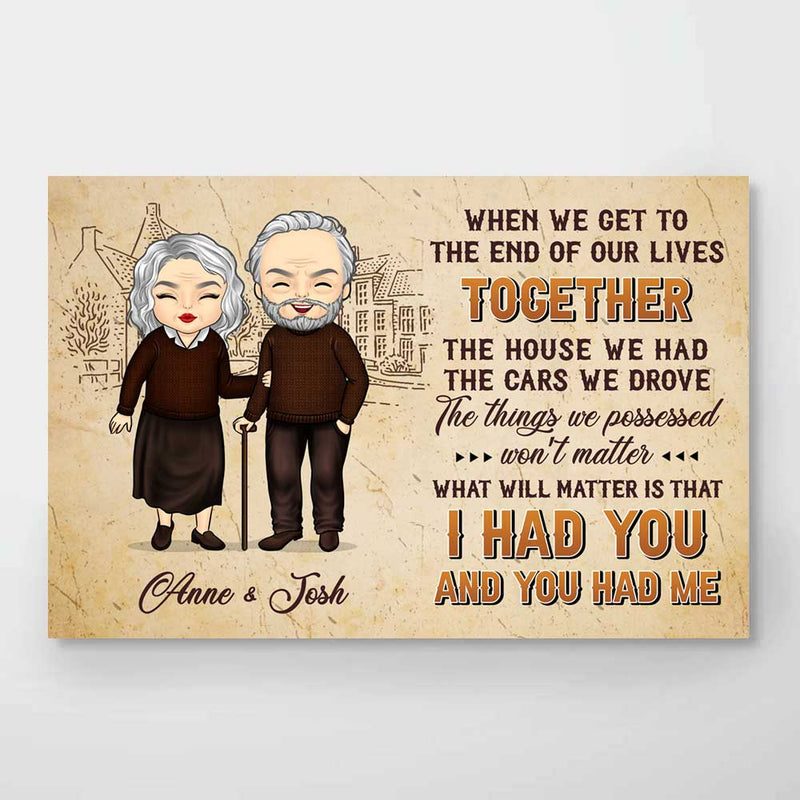 What Will Matter Is That I Had You And You Had Me - Gift For Couples, Personalized Horizontal Poster