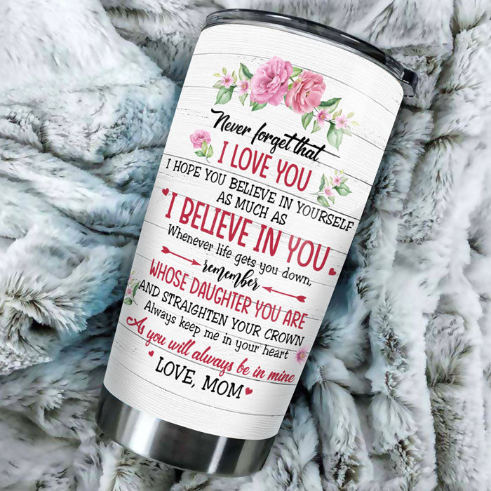 Never Forget That I Love You - Personalized Tumbler For Daughter