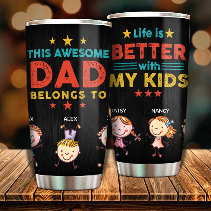 Life Is Better With My Kids - Gift For Dads - Personalized Tumbler