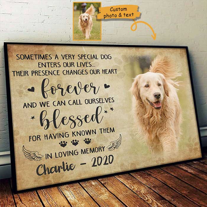 Sometimes A Very Special Dog Enter Our Lives, Their Presence Changes Our Heart - Upload Image, Personalized Horizontal Poster