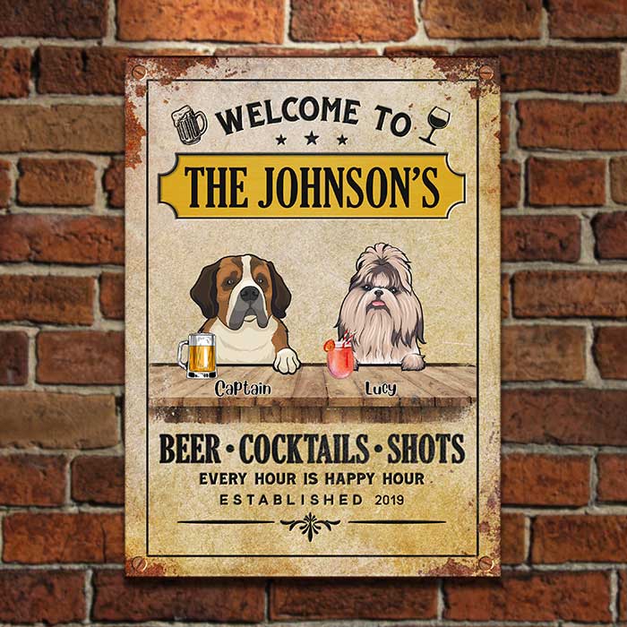 Welcome To Our House, Every Hour Is Happy Hour - Funny Personalized Dog Metal Sign