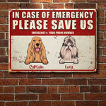 In Case Of Emergency Please Save Us - Funny Personalized Dog Metal Sign