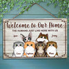 Welcome To Our Home The Humans Just Live Here With Us - Funny Personalized Cat Rectangle Sign