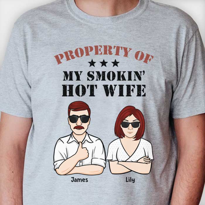 Property Of My Smoking Hot Wife - Gift For Couples, Personalized Unisex T-shirt, Hoodie, Sweatshirt