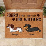 Sorry If You Trip Over My Wieners - Funny Personalized Decorative Mat