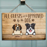 All Guests Must Be Approved By The Dog - Personalized Rectangle Sign