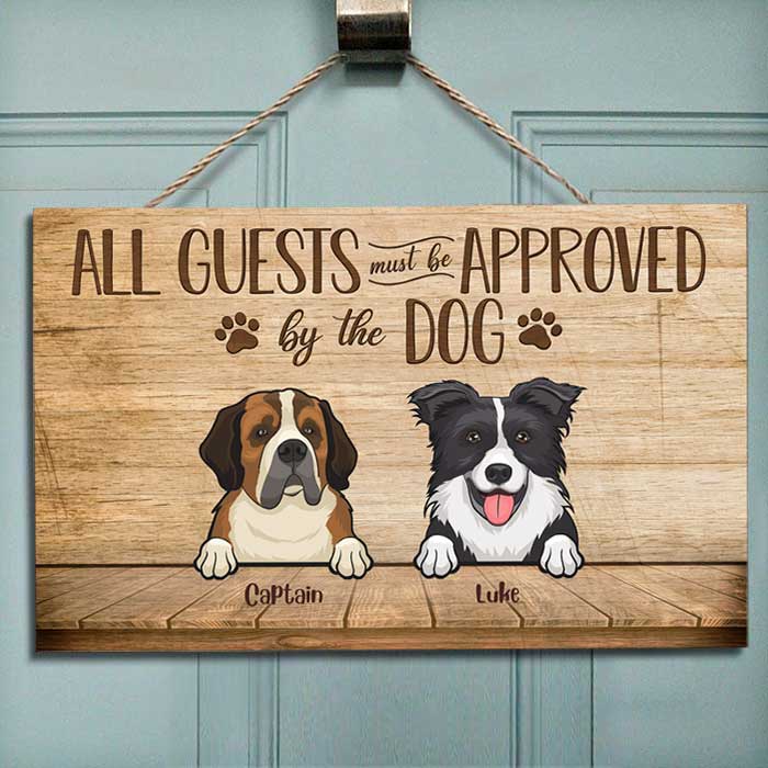 All Guests Must Be Approved By The Dog - Personalized Rectangle Sign