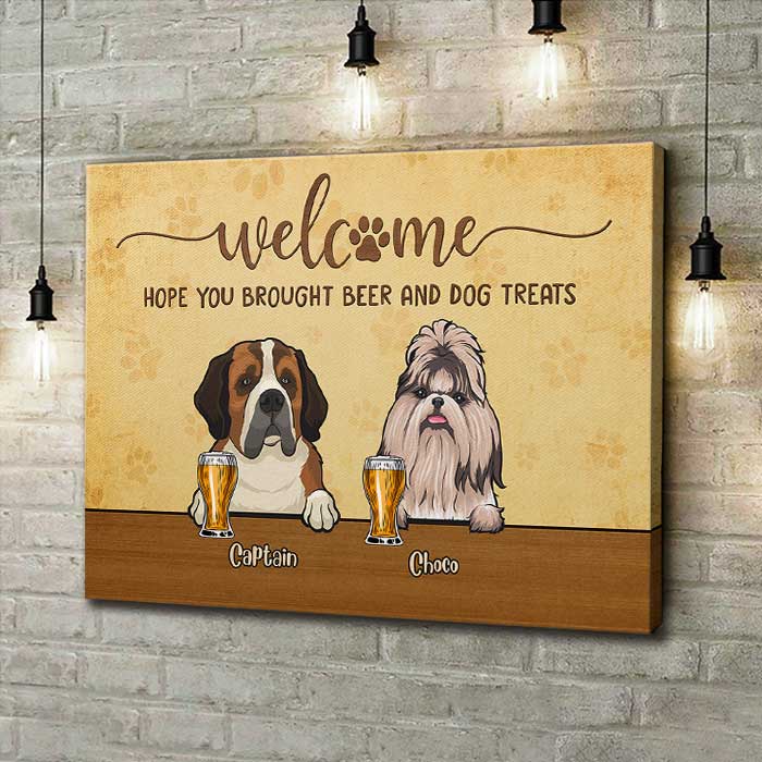 Welcome Hope You Brought Beer And Dog Treats - Personalized Horizontal Canvas