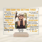 God Saw You Getting Tired - Upload Image, Personalized Acrylic Plaque
