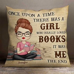 Once Upon A Time There Was A Girl Who Really Loved Books - Personalized Pillow (Insert Included).