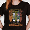 We've Been Ready For Halloween Since Last Halloween - Personalized Unisex T-Shirt, Hoodie, Sweatshirt - Gift For Family Members, Halloween Gift