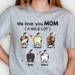 We Love You Mom A Hole Lot - Gift For Dog Mom - Personalized Unisex T-shirt, Hoodie