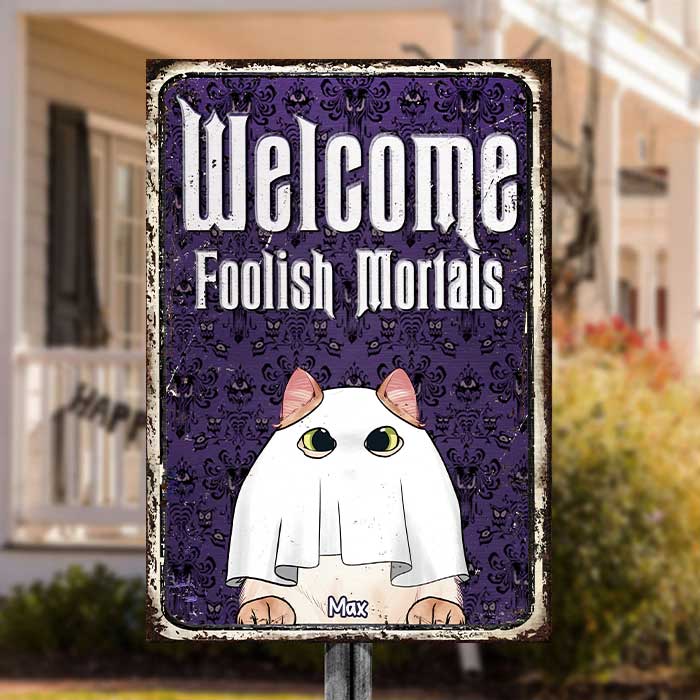 Welcome To Our Magical Place, Foolish Mortals - Personalized Metal Sign - Gift For Pet Lovers, Halloween Gift