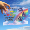 I Wish The Rainbow Bridge Had Visiting Hours, Dog Paws - Personalized Acrylic Plaque