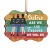 Sisters Are We And Forever We Will Be - Personalized Custom Benelux Shaped Wood Christmas Ornament - Gift For Bestie, Best Friend, Sister, Birthday Gift For Bestie And Friend, Christmas Gift