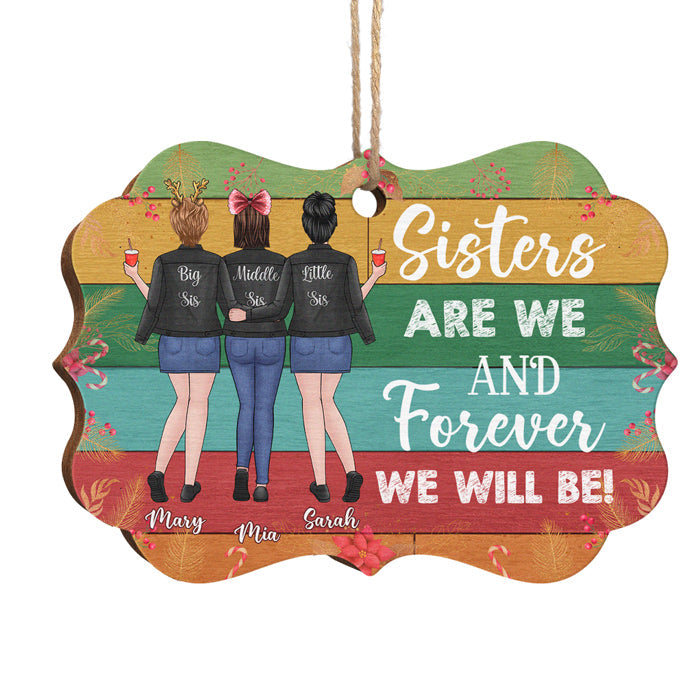 Sisters Are We And Forever We Will Be - Personalized Custom Benelux Shaped Wood Christmas Ornament - Gift For Bestie, Best Friend, Sister, Birthday Gift For Bestie And Friend, Christmas Gift