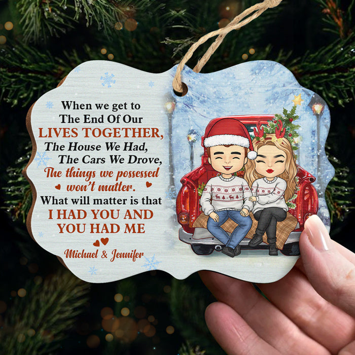 I Had You & You Had Me - Personalized Custom Benelux Shaped Wood Christmas Ornament - Gift For Couple, Husband Wife, Anniversary, Engagement, Wedding, Marriage Gift, Christmas Gift