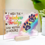 I Wish The Rainbow Bridge Had Visiting Hours, Dog Paws - Personalized Acrylic Plaque