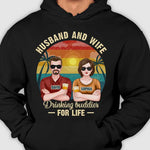 Husband Wife Drinking Buddies For Life - Gift For Couples, Husband Wife - Personalized T-shirt, Hoodie