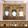 Hope You Brought Wine And Catnip - Funny Personalized Cat Decorative Mat