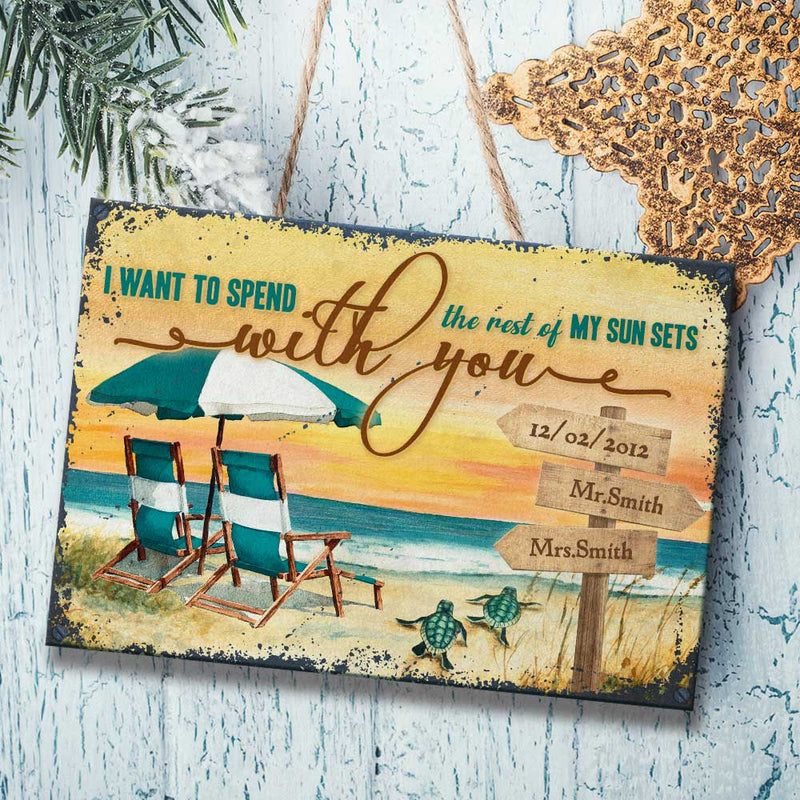I Want To Spend The Rest Of My Sun Sets With You - Personalized Metal Sign