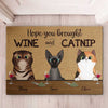 Hope You Brought Wine And Catnip - Funny Personalized Cat Decorative Mat