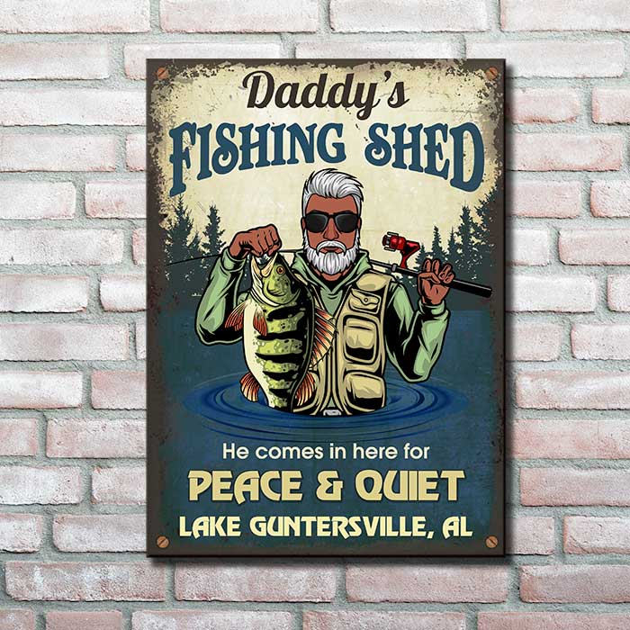 Daddy's Fishing Shed, He Comes In Here For Peace & Quiet - Personalized Metal Sign