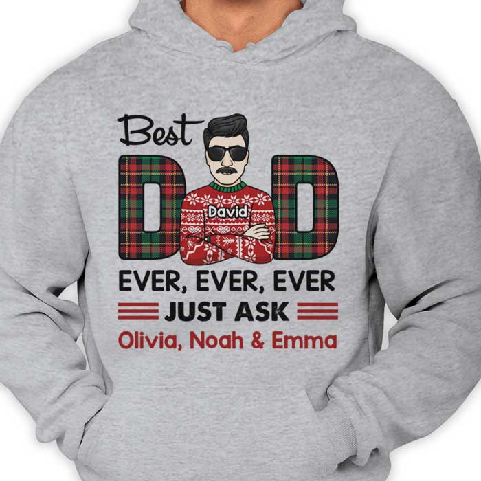Best Dad/Mom Ever Ever Ever Just Ask - Personalized Unisex T-shirt, Hoodie, Sweatshirt
