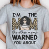 I'm The Mom The Other Moms Warned You About - Gift For Mom, Personalized Unisex T-shirt, Hoodie