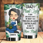 Crazy Plant Lady Who Buys Plants She Doesn't Need - Personalized Tumbler