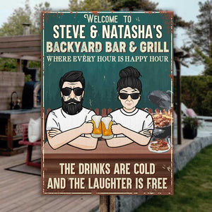 Welcome To Our Bar Backyard & Grill Where Every Hour Is Happy Hour - Gift For Couples, Husband Wife, Personalized Metal Sign