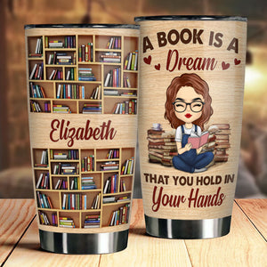 A Book Is A Dream - Personalized Tumbler - Gift For Book Lovers