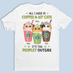 I Need Coffee & My Cats - Cat Personalized Custom Unisex T-shirt, Hoodie, Sweatshirt - Mother's Day, Gift For Pet Owners, Pet Lovers