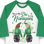 You're The She To My Nanigans - Gift For Besties, Personalized St. Patrick's Day Unisex Raglan Shirt