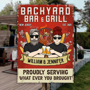 Backyard Bar And Grill Proudly Serving What Ever You Brought - Gift For Couples, Husband Wife, Personalized Metal Sign