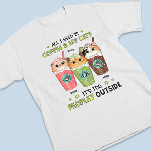 I Need Coffee & My Cats - Cat Personalized Custom Unisex T-shirt, Hoodie, Sweatshirt - Mother's Day, Gift For Pet Owners, Pet Lovers