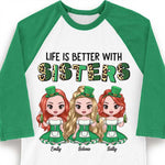 Life Is Better With Sisters - Gift For Besties, Personalized St. Patrick's Day, Unisex Raglan Shirt