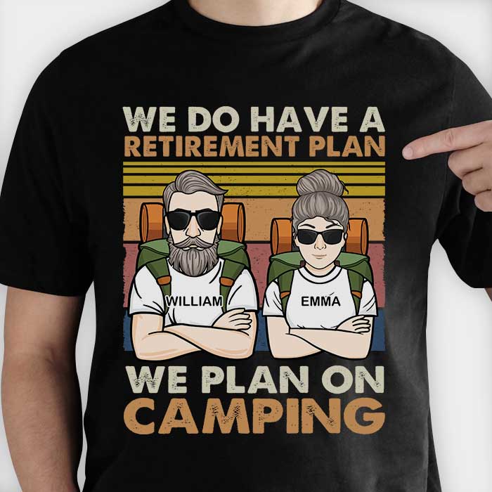 A Retirement Plan We Plan On Camping - Gift For Camping Couples, Personalized T-shirt, Hoodie, Unisex Sweatshirt