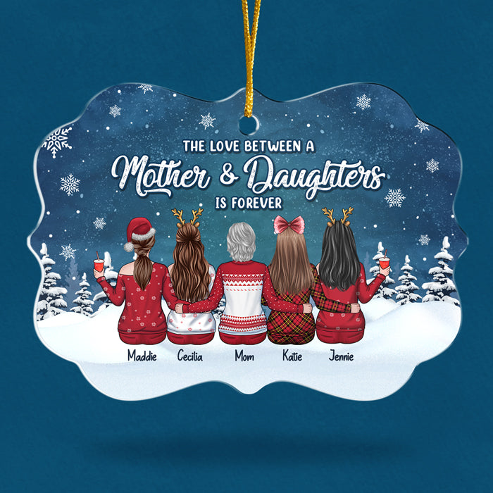 The Love Between A Mother & Daughters Is Forever - Family Personalized Custom Ornament - Acrylic Benelux Shaped - Christmas Gift For Daughter From Mother