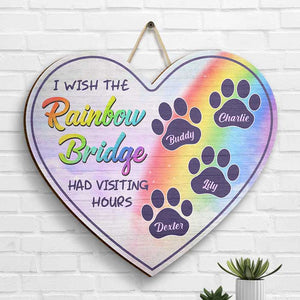 I Wish The Rainbow Bridge Had Visiting Hours - Personalized Shaped Wood Sign.